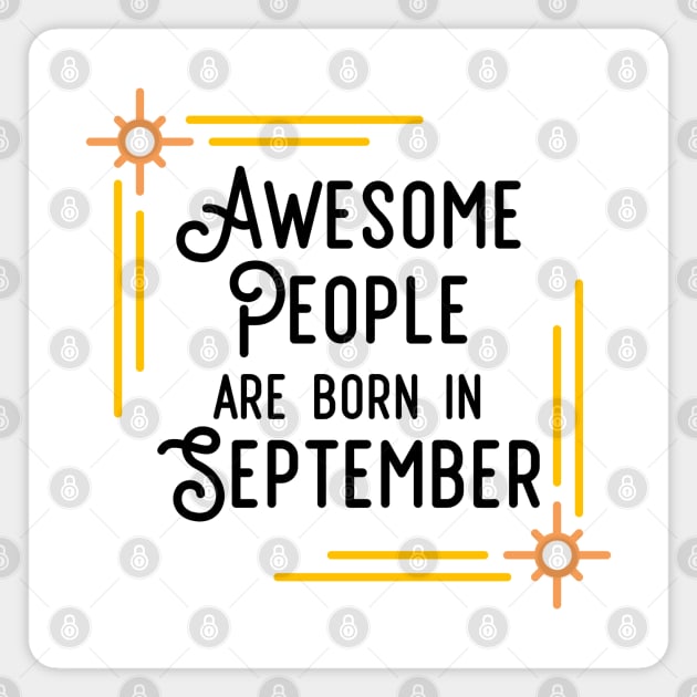 Awesome People Are Born In September (Black Text, Framed) Magnet by inotyler